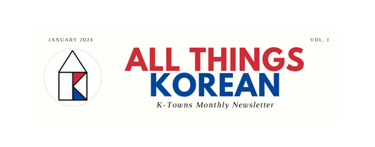 ALL THINGS KOREAN | K-Towns Monthly Newsletter (2024 Jan)