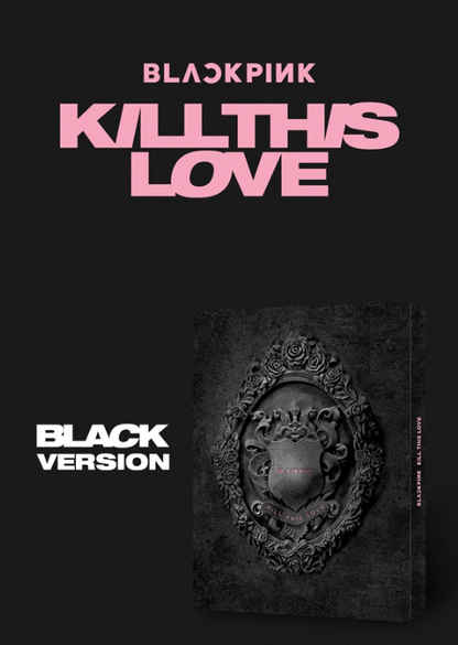 BLACKPINK - 2ND MINI ALBUM [KILL THIS LOVE] (2 VERSIONS).