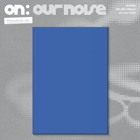 (PRE-ORDER 2026-10-20) EVNNE - 6th Mini Album [on our noise][K-Towns Exclusive Signed Album + Official Photocard Set]