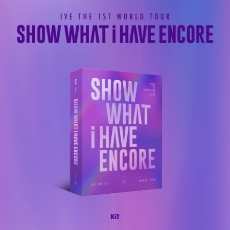 IVE - The 1st World Tour [SHOW WHAT i HAVE ENCORE] KiT Version