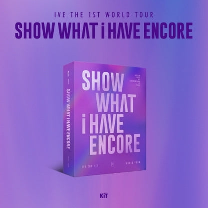 IVE - The 1st World Tour [SHOW WHAT i HAVE ENCORE] KiT Version