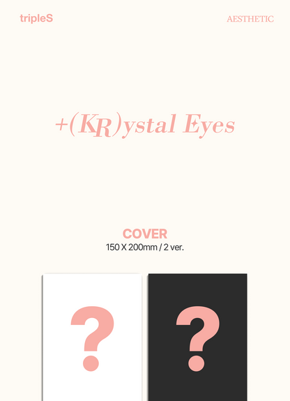 tripleS +(KR)ystal Eyes [AESTHETIC] (2 Versions).