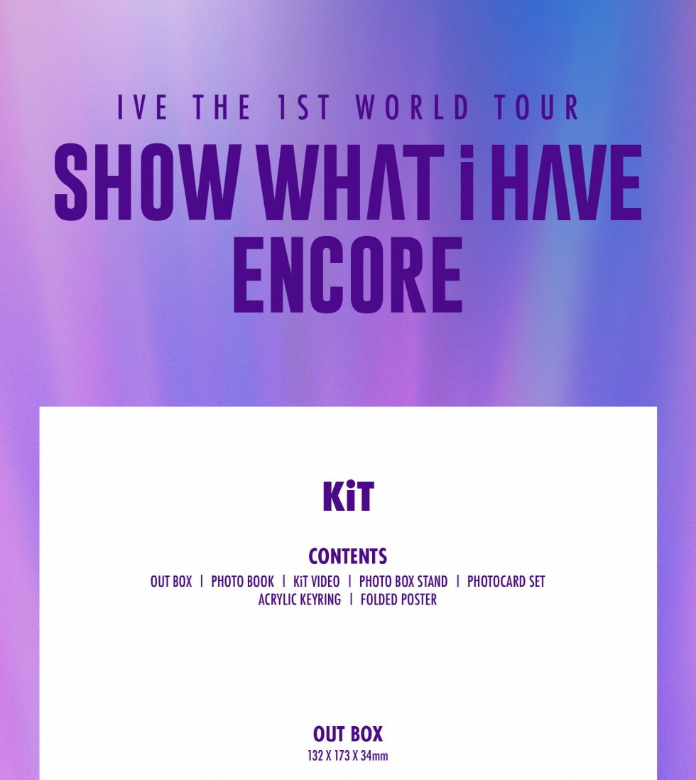 IVE - The 1st World Tour [SHOW WHAT i HAVE ENCORE] KiT Version