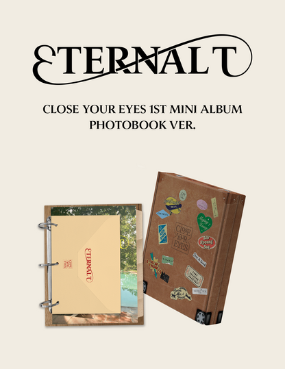 CLOSE YOUR EYES - 1st Mini Album [ETERNALT] Photobook Version.
