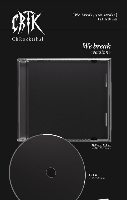 (PRE-ORDER 2026-01-16) ChRocktikal - 1st Full Album [We break, you awake] (2 Versions) Random 1ea.