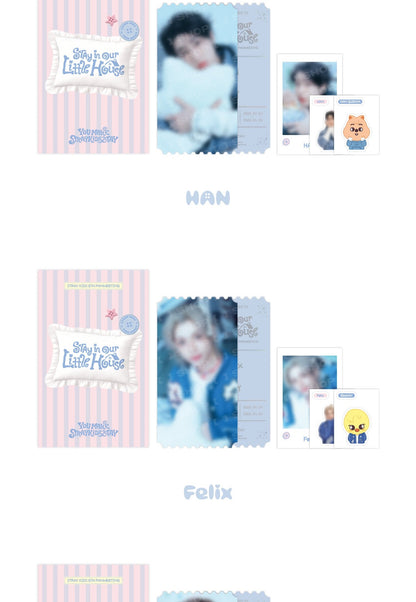 (PRE-ORDER 2026-07-30) Stray Kids - 6th Fanmeeting [STAY in Our Little House] Special Ticket Set (8 Versions)(POB Included Based on Order Amount).